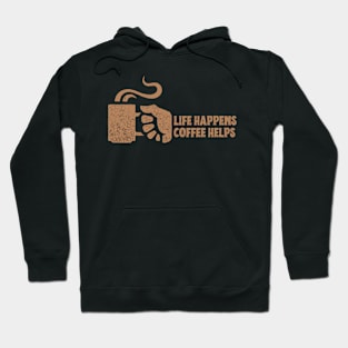 Life Happens Coffee Helps Hoodie